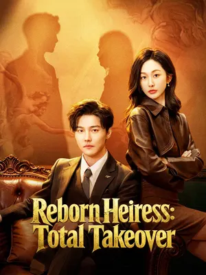 Reborn Heiress: Total Takeover(English-dubbed)