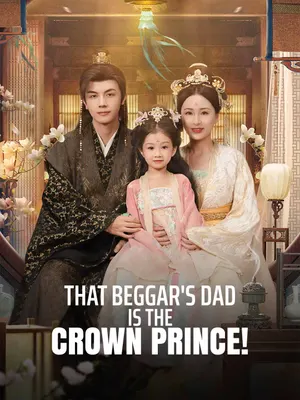 That Beggar's Dad Is the Crown Prince!