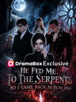 He Fed Me to the Serpents, So I Came Back to Ruin Him